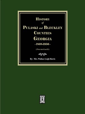 cover image of History of Pulaski and Bleckley Counties, Georgia 1808-1956.  (Volumes 1 & 2)